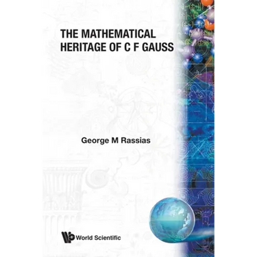 The Mathematical Heritage of C F Gauss