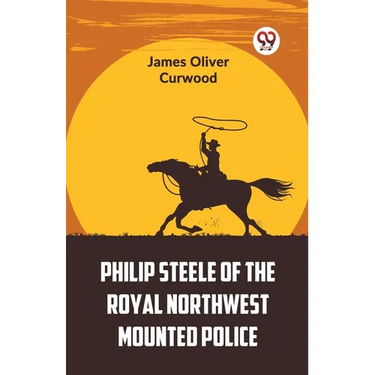 Philip Steele Of The Royal Northwest Mounted Police