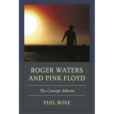 Roger Waters and Pink Floyd: The Concept Albums