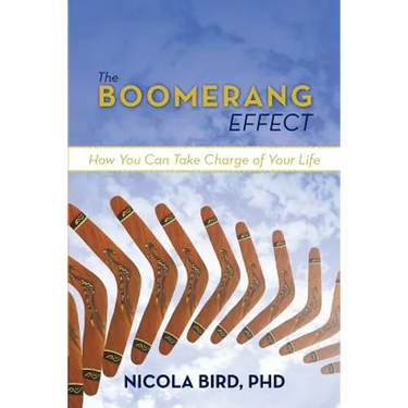 The Boomerang Effect: How You Can Take Charge of Your Life