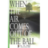 When the Air Comes Out of the Ball