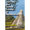 Lost Cities and Ancient Temples of Mesoamerica