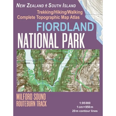 Fiordland National Park Trekking/Hiking/Walking Complete Topographic Map Atlas Milford Sound Routeburn Track New Zealand South Island 1: 95000: Great