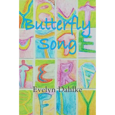 Butterfly Song -- A Woman's Journey Back Into Life