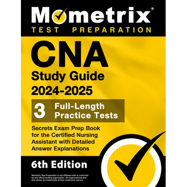 CNA Study Guide 2024-2025 - 3 Full-Length Practice Tests, Secrets Exam Prep Book for the Certified Nursing Assistant with Detailed Answer Explanations