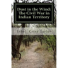 Dust in the Wind: The Civil War in Indian Territory