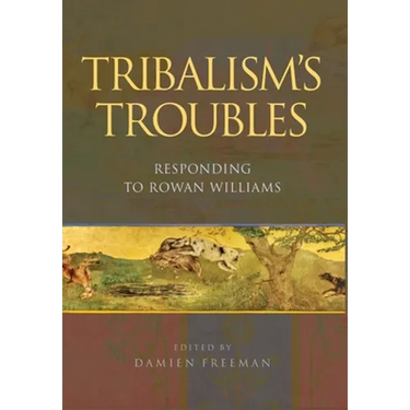 Tribalism's Troubles: Responding to Rowan Williams
