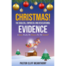CHRISTMAS! The Biblical, Empirical, And Revelational Evidence