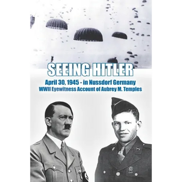Seeing Hitler: WWII Eyewitness Account of Aubrey M. Temples