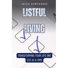 Listful Living: Transforming Your Life One List at a Time