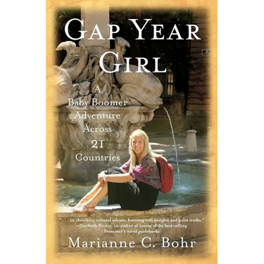 Gap Year Girl: A Baby Boomer Adventure Across 21 Countries