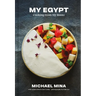 My Egypt: Cooking from My Roots (a Cookbook)
