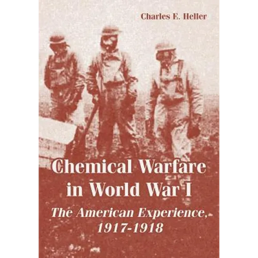 Chemical Warfare in World War I: The American Experience, 1917-1918