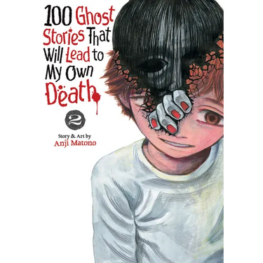 100 Ghost Stories That Will Lead to My Own Death Vol. 2