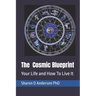 The Cosmic Blueprint: Your Life and How To Live It