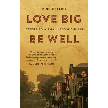 Love Big, Be Well: Letters to a Small-Town Church
