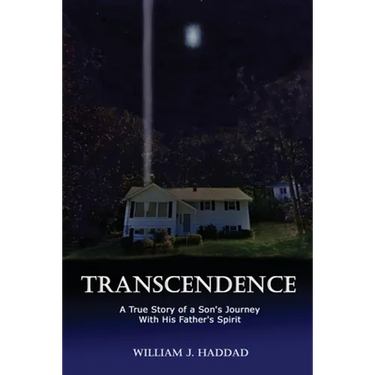 Transcendence: A True Story of a Son's Journey With His Father's Spirit