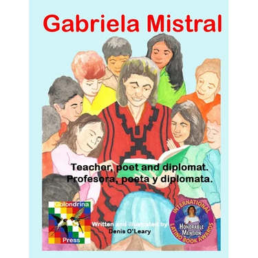 Gabriela Mistral: Teacher, poet and diplomat.