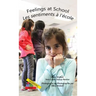Feelings at School/Les emotions a`le`cole