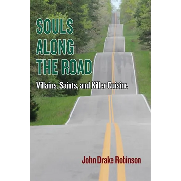 Souls Along The Road: Villains, Saints and Killer Cuisine