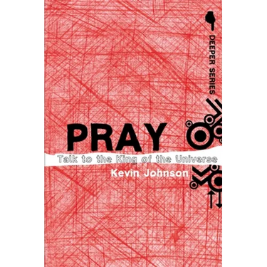 Pray: Talk to the King of the Universe