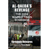 Al-Qaeda's Revenge: The 2004 Madrid Train Bombings