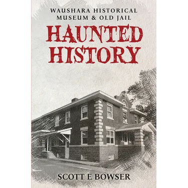 Haunted History Waushara Historical Museum & Old Jail