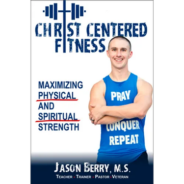 Christ-Centered Fitness: Maximizing Physical and Spiritual Strength