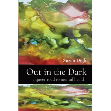 Out in the Dark: a queer road to mental health