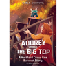 Audrey Under the Big Top: A Hartford Circus Fire Survival Story