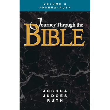Journey Through the Bible Volume 3, Joshua-Ruth Student