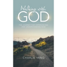 Walking with God: The Journey for Experiencing and Understanding God