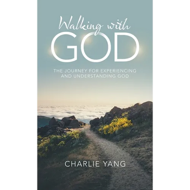Walking with God: The Journey for Experiencing and Understanding God