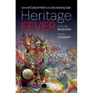 Heritage Fever: Law and Cultural Politics in a Decolonizing State