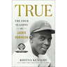 True: The Four Seasons of Jackie Robinson