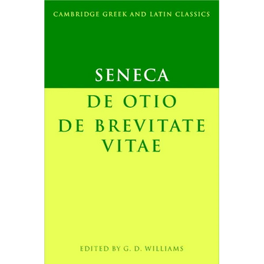Seneca: de Otio; de Brevitate Vitae