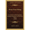 Brook Trout Fishing: An Account of the Oquossoc Angling Association to Northern Maine (1869)
