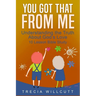You Got That From Me: Understanding the Truth About God's Love