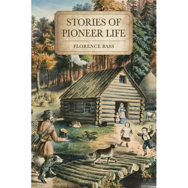Stories of Pioneer Life: For Young Readers