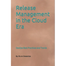 Release Management in the Cloud Era: DevOps Best Practices and Trends