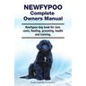 Newfypoo Complete Owners Manual. Newfypoo dog book for care, costs, feeding, grooming, health and training.