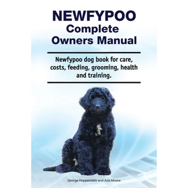 Newfypoo Complete Owners Manual. Newfypoo dog book for care, costs, feeding, grooming, health and training.