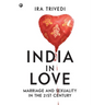 India in Love: Marriage and Sexuality in the 21st Century