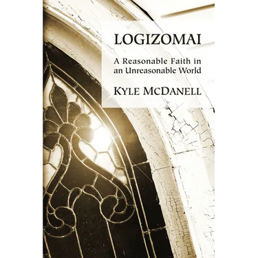 Logizomai: A Reasonable Faith in an Unreasonable World