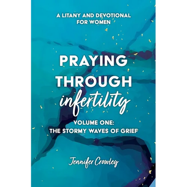 Praying Through Infertility: The Stormy Waves of Grief