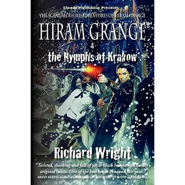 Hiram Grange and the Nymphs of Krakow: The Scandalous Misadventures of Hiram Grange (Book #5)