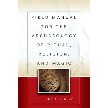 Field Manual for the Archaeology of Ritual, Religion, and Magic