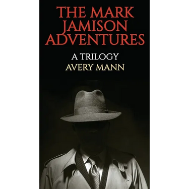 The Mark Jamison Adventures: A Trilogy