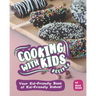 Cooking with Kids Recipes: Your Kid-Friendly Book of Kid-Friendly Dishes!