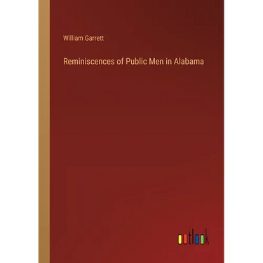 Reminiscences of Public Men in Alabama